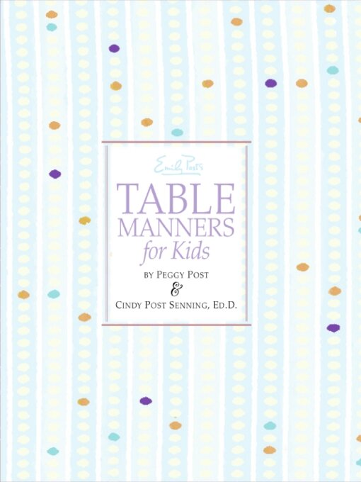 Title details for Emily Post's Table Manners for Kids by Cindy P. Senning - Wait list